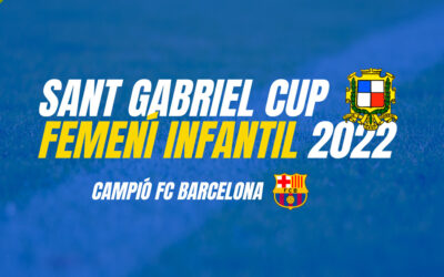 > FC BARCELONA: Campeón SANT GABRIEL CUP 2022 – FEMENÍ INFANTIL